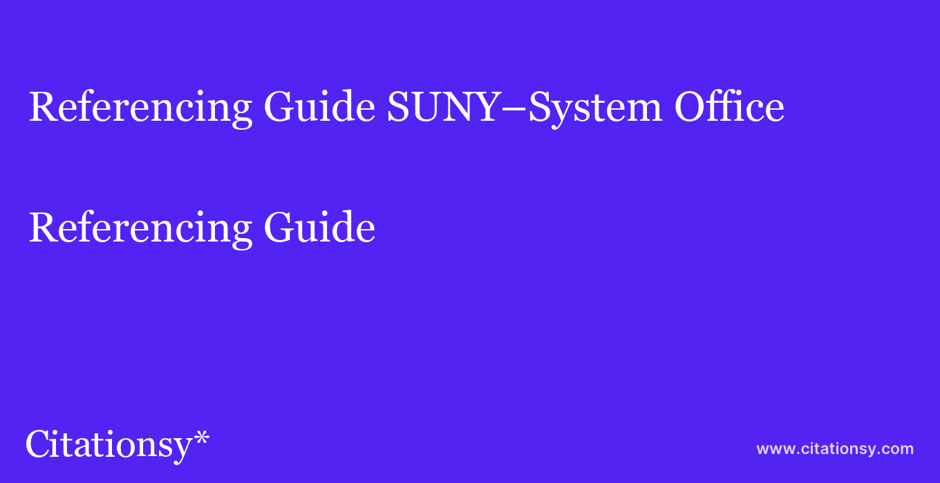 Referencing Guide: SUNY–System Office